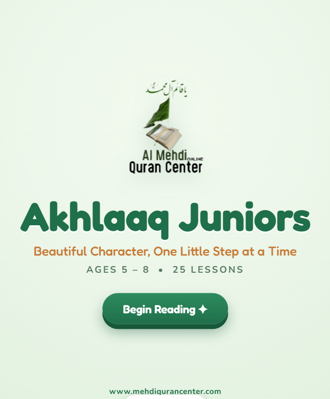 Akhlaaq Juniors — An interactive 25-lesson character book for ages 5–8. Warm stories, Qur'an & Ahlul Bayt (a.s.) wisdom, tap-to-explore illustrations, and family activities that build beautiful akhlaaq one little step at a time.