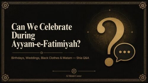 Shia Q&A on what is appropriate during Ayyam-e-Fatimiyah mourning days
