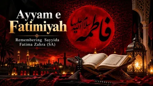 Ayyam e Fatimiyah remembrance of Sayyida Fatima Zahra SA Shia Islam